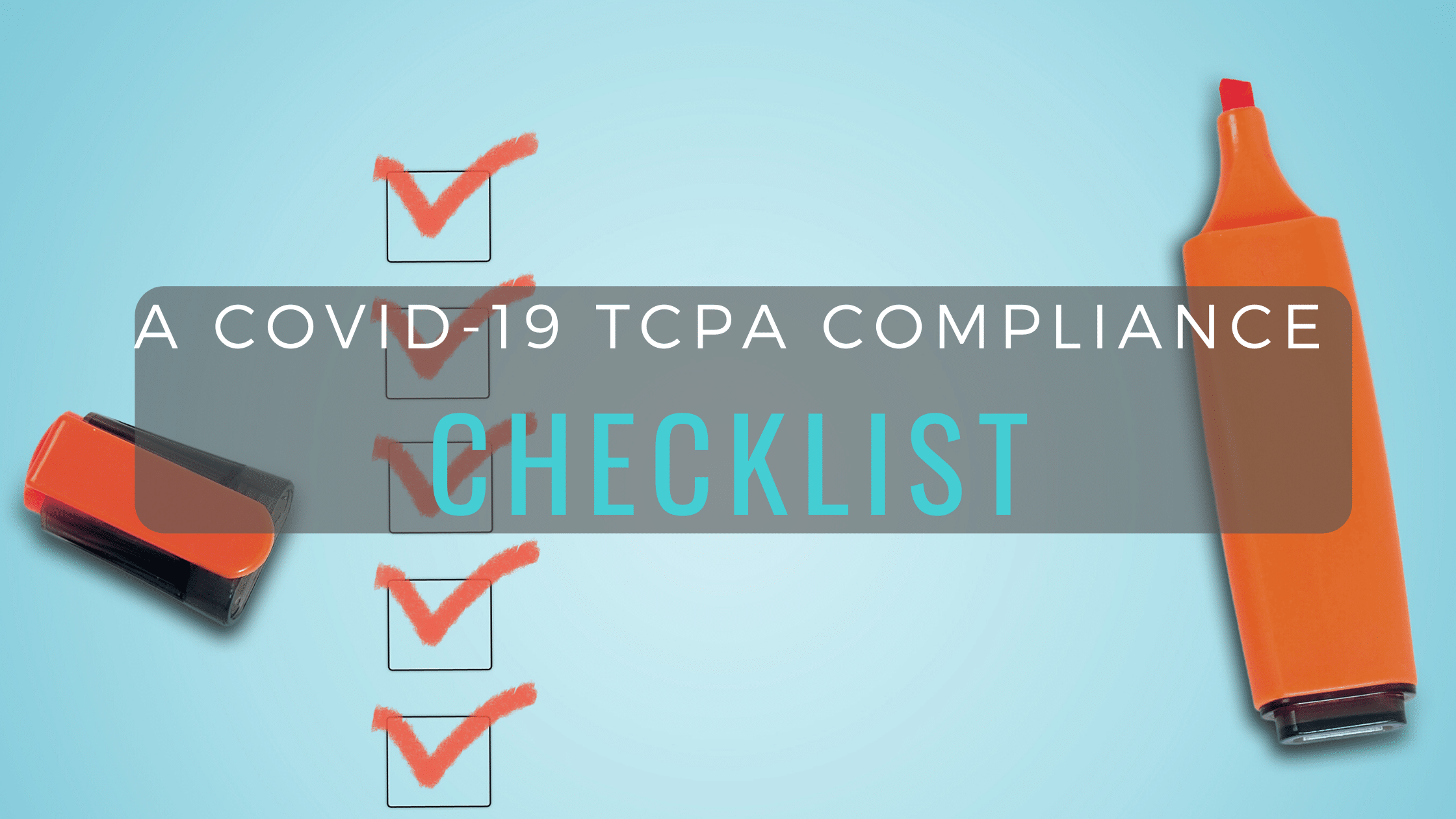 A COVID19 TCPA Compliance Checklist Call Logic